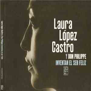 Laura López Castro Y Don Philippe - Inventan El Ser Feliz download flac mp3