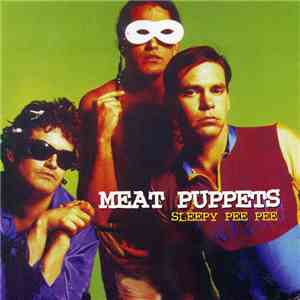 Meat Puppets - Sleepy Pee Pee download flac mp3