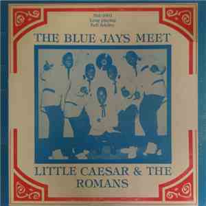 The Blue Jays, Little Caesar & The Romans - The Blue Jays Meet Little Caesar & The Romans download flac mp3