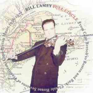 W. H. (Bill) Lamey - Full Circle - From Cape Breton to Boston and Back: Classic House Sessions of Traditional Cape Breton Music 1956-1977 download flac mp3