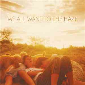 We All Want To - The Haze download flac mp3