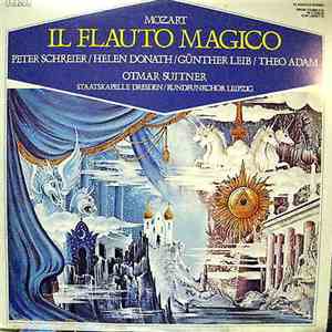 Wolfgang Amadeus Mozart - Sylvia Geszty, Helen Donath, Peter Schreier, Theo Adam, Rundfunkchor Leipzig, Staatskapelle Dresden , Otmar Suitner - Il Flauto Magico download flac mp3