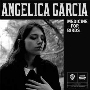 Angelica Garcia  - Medicine For Birds flac mp3 download