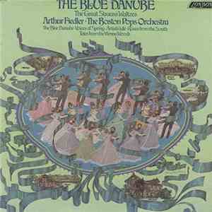 Arthur Fiedler • The Boston Pops Orchestra - The Blue Danube: The Great Strauss Waltzes download flac mp3