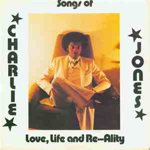 Charlie Jones  - Songs Of Love, Life And Re-Ality download flac mp3