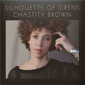 Chastity Brown  - Silhouette Of Sirens download flac mp3