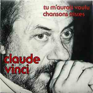 Claude Vinci - Tu M'Aurais Voulu / Chansons Tristes download flac mp3
