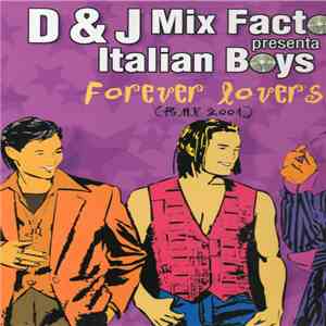 D & J Mix Factory presenta Italian Boys  - Forever Lovers (RMX 2004) download flac mp3