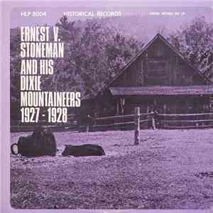 Ernest V. Stoneman & His Dixie Mountaineers - Ernest V. Stoneman And His Dixie Mountaineers 1927-1928 download flac mp3
