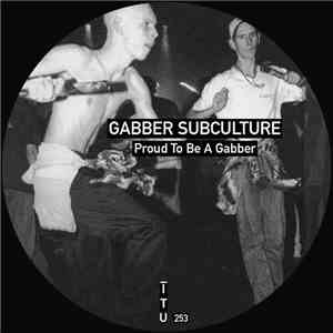 Gabber Subculture - Proud To Be Gabber download flac mp3