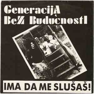Generacija Bez Budućnosti - Ima Da Me Slušaš! download flac mp3