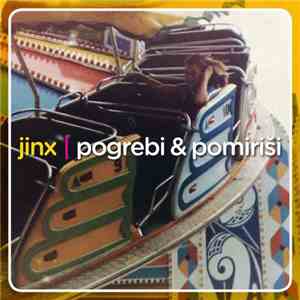 Jinx  - Pogrebi & Pomiriši download flac mp3