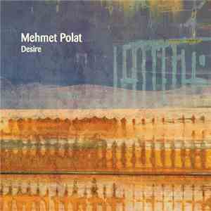 Mehmet Polat - Desire download flac mp3