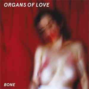 Organs Of Love - Bone download flac mp3