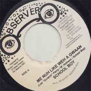 School Boy - Me Nuh Like Weh A Gwaan download flac mp3