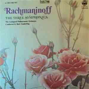 Sergei Vasilyevich Rachmaninoff, Leningrad Philharmonic Orchestra, Kurt Zanderling - The Three Symphonies download flac mp3