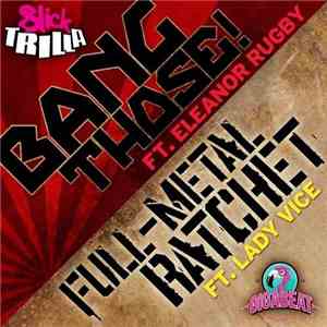 Slick Trilla - Bang Those! / Full-Metal Ratchet download flac mp3