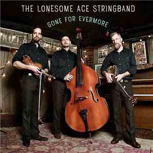 The Lonesome Ace Stringband - Gone For Evermore flac mp3 download