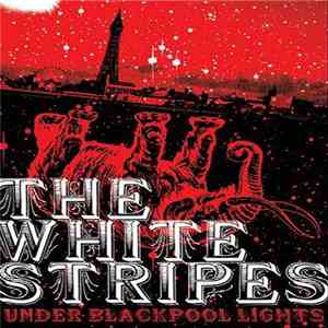 The White Stripes - Under Blackpool Lights download flac mp3