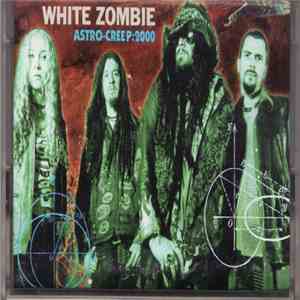 White Zombie - Astro-Creep: 2000 (Songs Of Love, Destruction And Other Synthetic Delusions Of The Electric Head) flac mp3 download