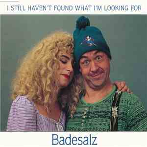 Badesalz - I Still Haven't Found What I'm Looking For download flac mp3