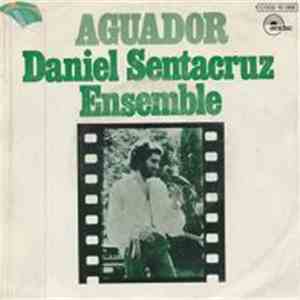 Daniel Sentacruz Ensemble - Aguador / Para Bailar, Para Cantar download flac mp3
