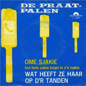 De Praatpalen - Ome Sjakie (Het Hele Zakie Loopt In Z'n Nakie) / Wat Heeft Ze Haar Op D'r Tanden download flac mp3