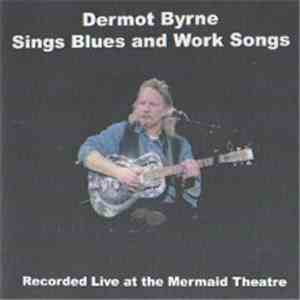 Dermot Byrne  - Sings Blues And Work Songs download flac mp3