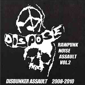 Dispose - Rawpunk Noise Assault Vol. 2: Disbunker Assault 2008-2010 download flac mp3