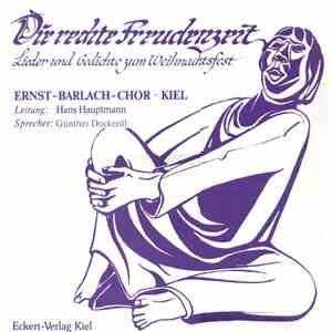 Ernst-Barlach-Chor Kiel / Hans Hauptmann / Günther Dockerill - Die Rechte Freudenzeit - Lieder Und Gedichte Zum Weihnachtsfest download flac mp3