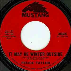Felice Taylor - It May Be Winter Outside (But In My Heart It's Spring) download flac mp3