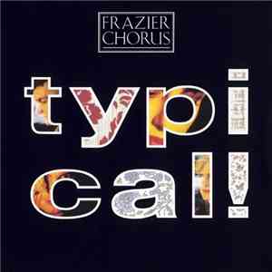 Frazier Chorus - Typical! download flac mp3