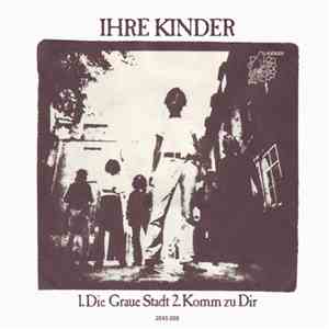 Ihre Kinder - 1.Die Graue Stadt / 2.Komm Zu Dir download flac mp3
