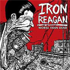 Iron Reagan - Worse Than Dead download flac mp3
