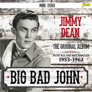 Jimmy Dean - Big Bad John: The Original Album Plus All Hit Singles 1953-1962 download flac mp3