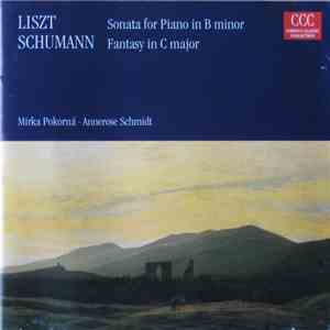 Liszt / Schumann : Mirka Pokorná · Annerose Schmidt - Sonata For Piano In B Minor / Fantasy In C Major download flac mp3