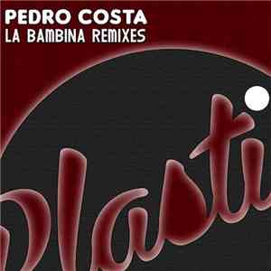Pedro Costa  - La Bambina Remixes download flac mp3