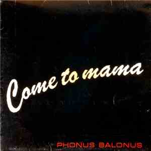 Phonus Balonus - Come To Mama flac mp3 download