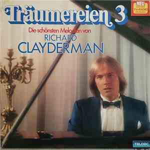 Richard Clayderman - Träumereien 3 • Die Schönsten Melodien Von Richard Clayderman download flac mp3