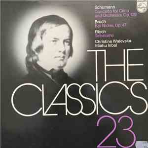Robert Schumann, Ernest Bloch, Max Bruch, Christine Walevska, Eliahu Inbal - Schumann - Concerto For Cello And Orchestra, Op.129 - Bruch - Kol Nidrei Op.47- Bloch - Schelomo - The Classics 23 download flac mp3