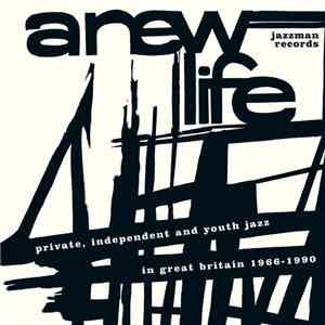Various - A New Life (Private, Independent And Youth Jazz In Great Britain 1966-1990) download flac mp3