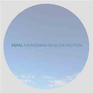 Yoyu - Awakening In Slow Motion download flac mp3
