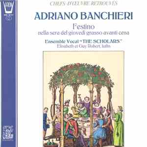 Adriano Banchieri - Ensemble Vocal "The Scholars", Elisabeth Robert, Guy Robert - Festino (Nella Sera Del Giovedi Grasso Avanti Cena) download flac mp3