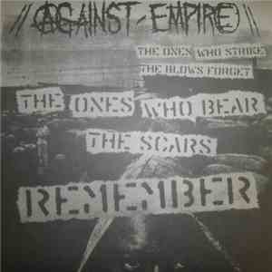 Against Empire - The Ones Who Strike The Blows Forget...The Ones Who Bear The Scars Remember download flac mp3