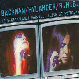 Bäckman / Hylander / R.M.B. - Tele-Gram/Långt Farväl...(Live Soundtrack) download flac mp3