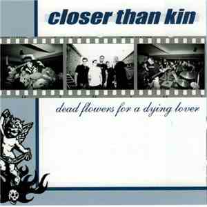 Closer Than Kin - Dead Flowers For A Dying Lover download flac mp3