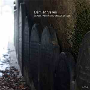 Damian Valles - Black Fast In The Valley Of Ills download flac mp3