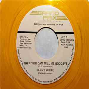 Danny White (Dallas Cowboys) - Then You Can Tell Me Goodbye download flac mp3