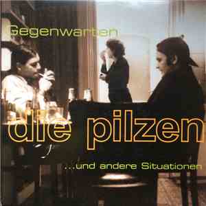 Die Pilzen - Gegenwarten ... Und Andere Situationen download flac mp3