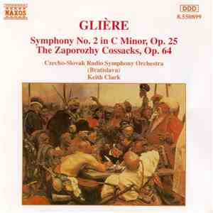Glière, Czecho-Slovak Radio Symphony Orchestra (Bratislava), Keith Clark  - Symphony No. 2 In C Minor, Op. 25 • The Zaporozhy Cossacks, Op. 64 download flac mp3
